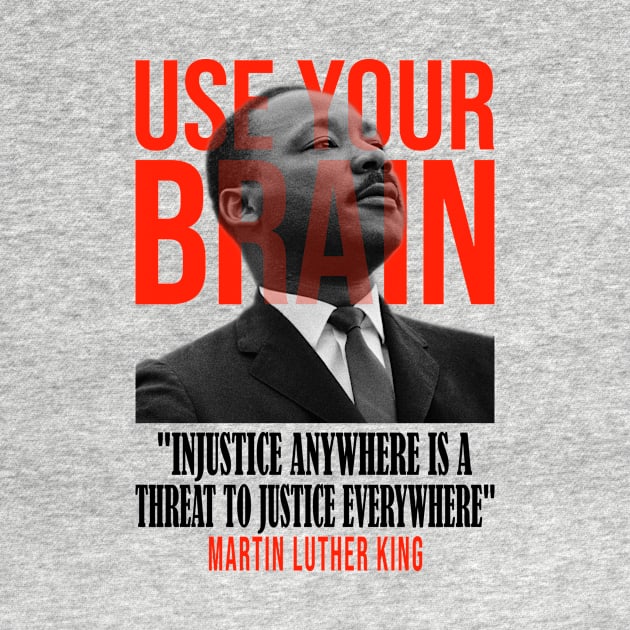 Use your brain - Martin Luther King by UseYourBrain